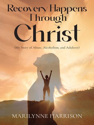 cover image of Recovery Happens Through Christ (My Story of Abuse, Alcoholism, and Adultery)